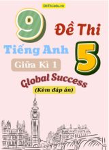 Tổng hợp 9 Đề thi giữa kì 1 Tiếng Anh 5 Global Success (Kèm đáp án)